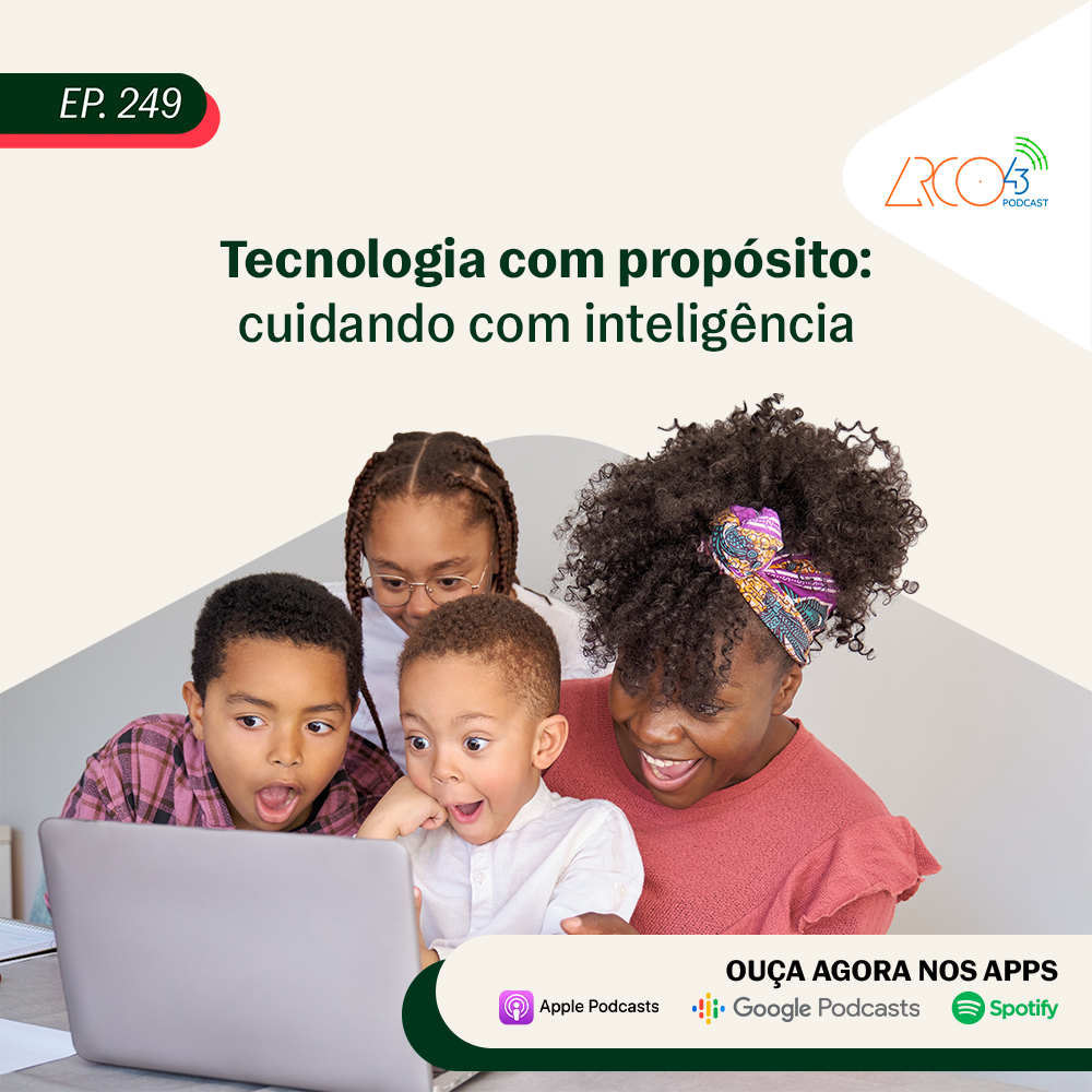 Arco43 #249 | Tecnologia com Propósito: Cuidando com Inteligência
