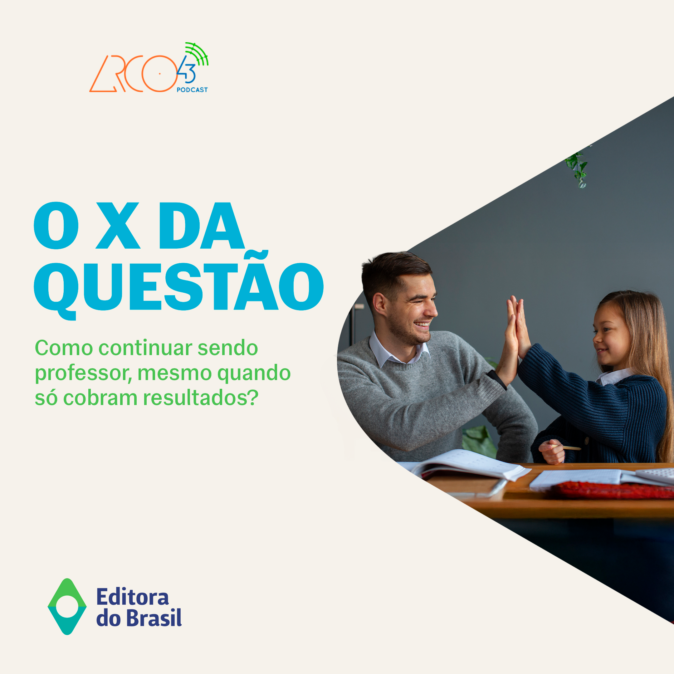 O X da Questão #118 – Como continuar sendo professor, mesmo quando só cobram resultados?