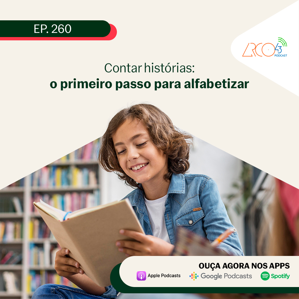 Arco43 #260 | Contar histórias: o primeiro passo para alfabetizar