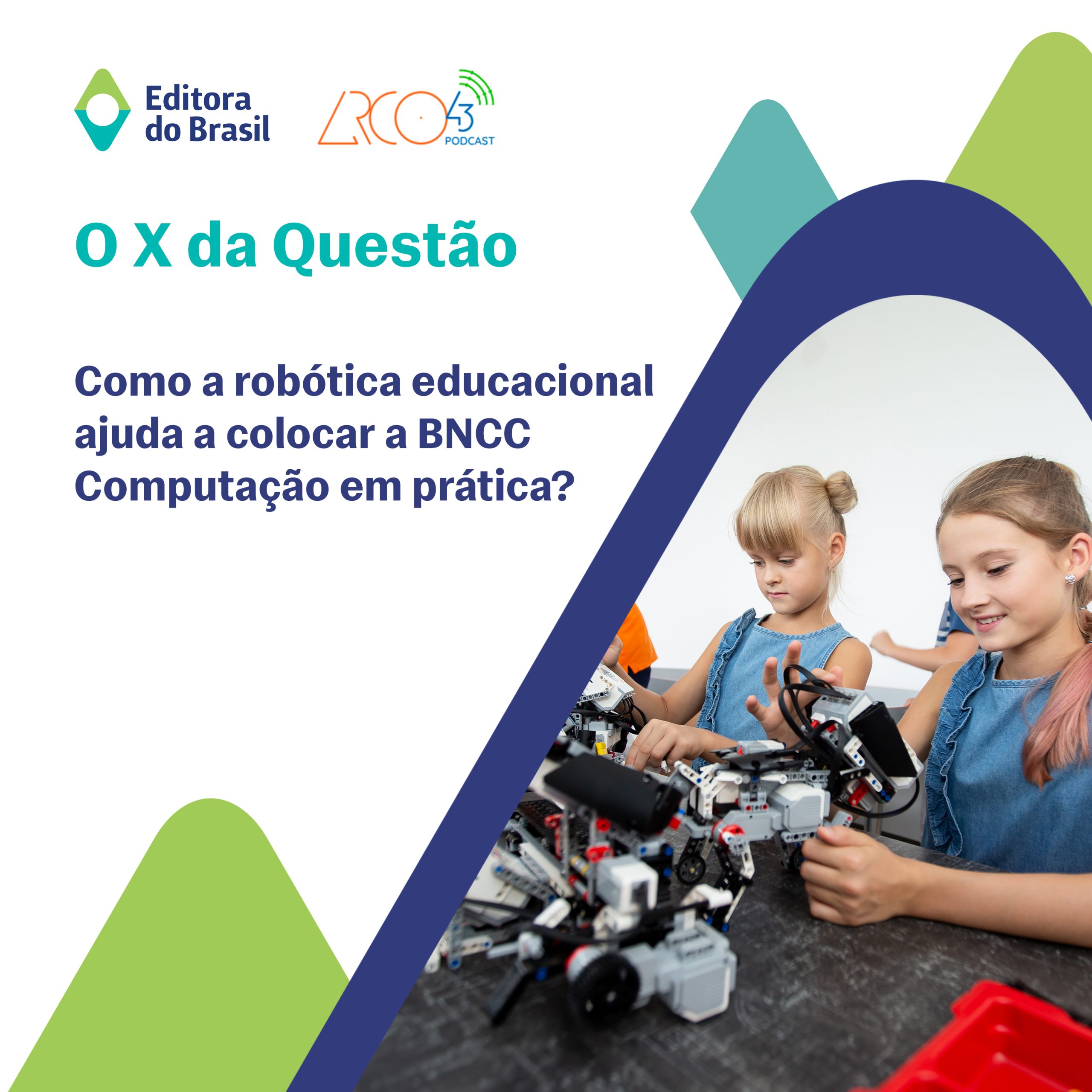 O X da Questão #133 – Como a robótica educacional ajuda a colocar a BNCC Computação em prática?